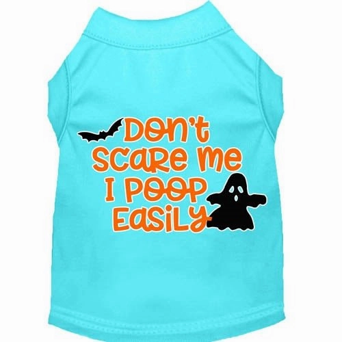 Don't Scare Me, Poops Easily Screen Print Dog Shirt in Many Colors