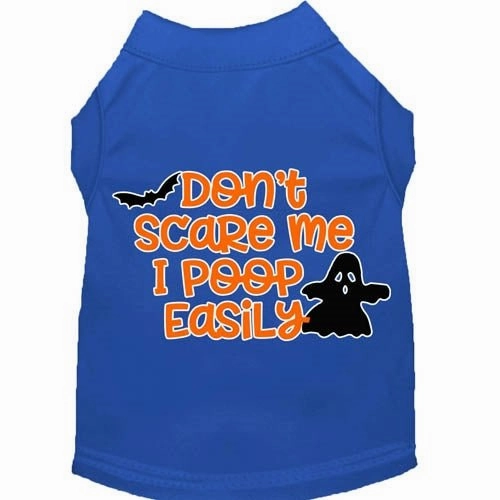 Don't Scare Me, Poops Easily Screen Print Dog Shirt in Many Colors