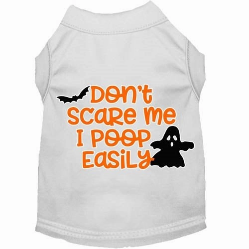 Don't Scare Me, Poops Easily Screen Print Dog Shirt in Many Colors