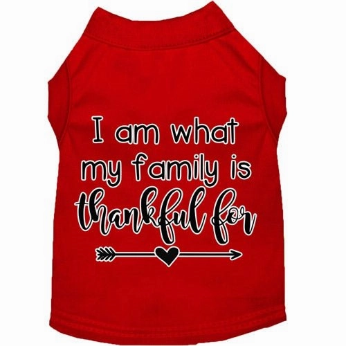 I Am What My Family is Thankful For Screen Print Dog Shirt in Many Colors