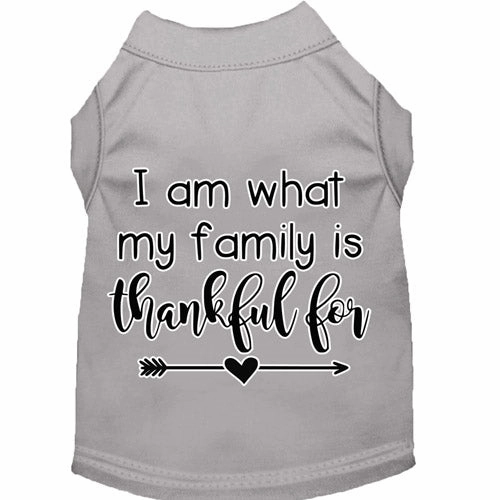 I Am What My Family is Thankful For Screen Print Dog Shirt in Many Colors