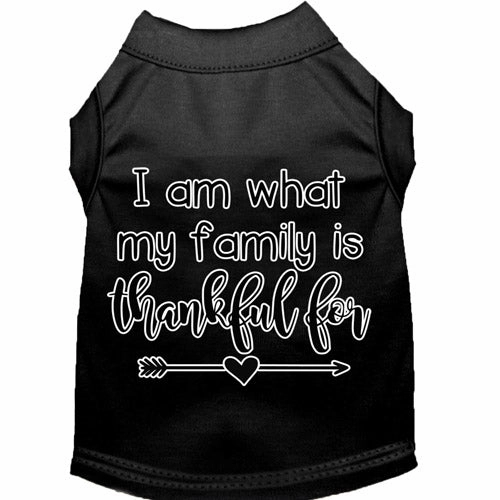 I Am What My Family is Thankful For Screen Print Dog Shirt in Many Colors
