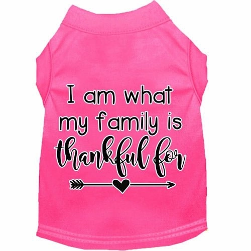 I Am What My Family is Thankful For Screen Print Dog Shirt in Many Colors