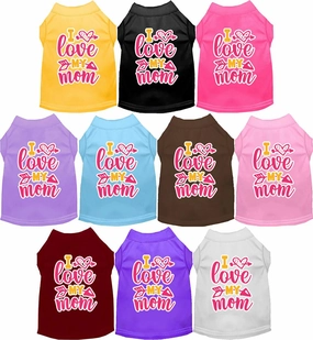 I Love My Mom Screen Print Dog Shirt in Many Colors