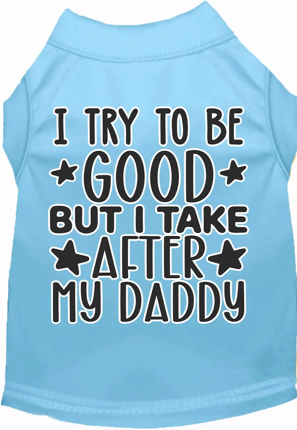 I Take After Daddy Screen Print Dog Shirt in Many Colors