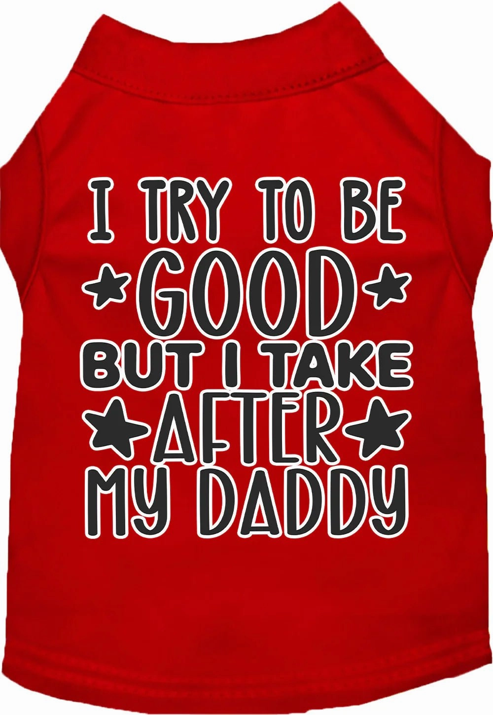 I Take After Daddy Screen Print Dog Shirt in Many Colors