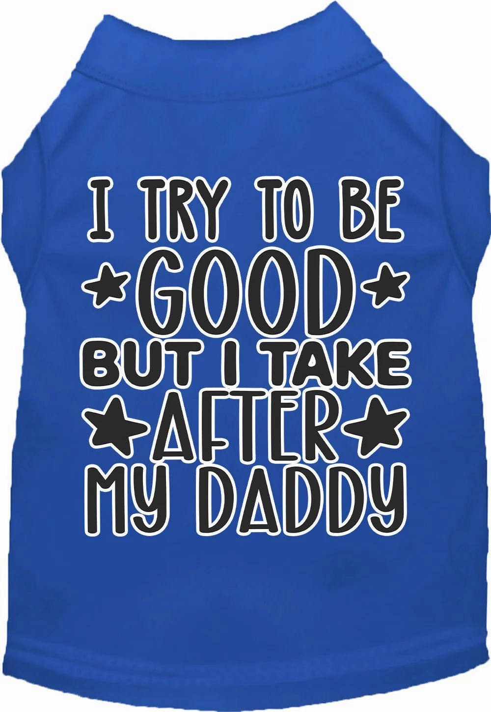 I Take After Daddy Screen Print Dog Shirt in Many Colors