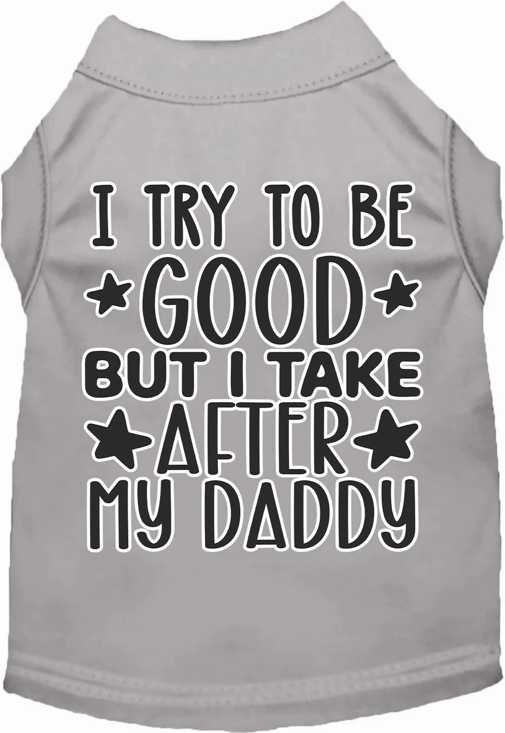 I Take After Daddy Screen Print Dog Shirt in Many Colors