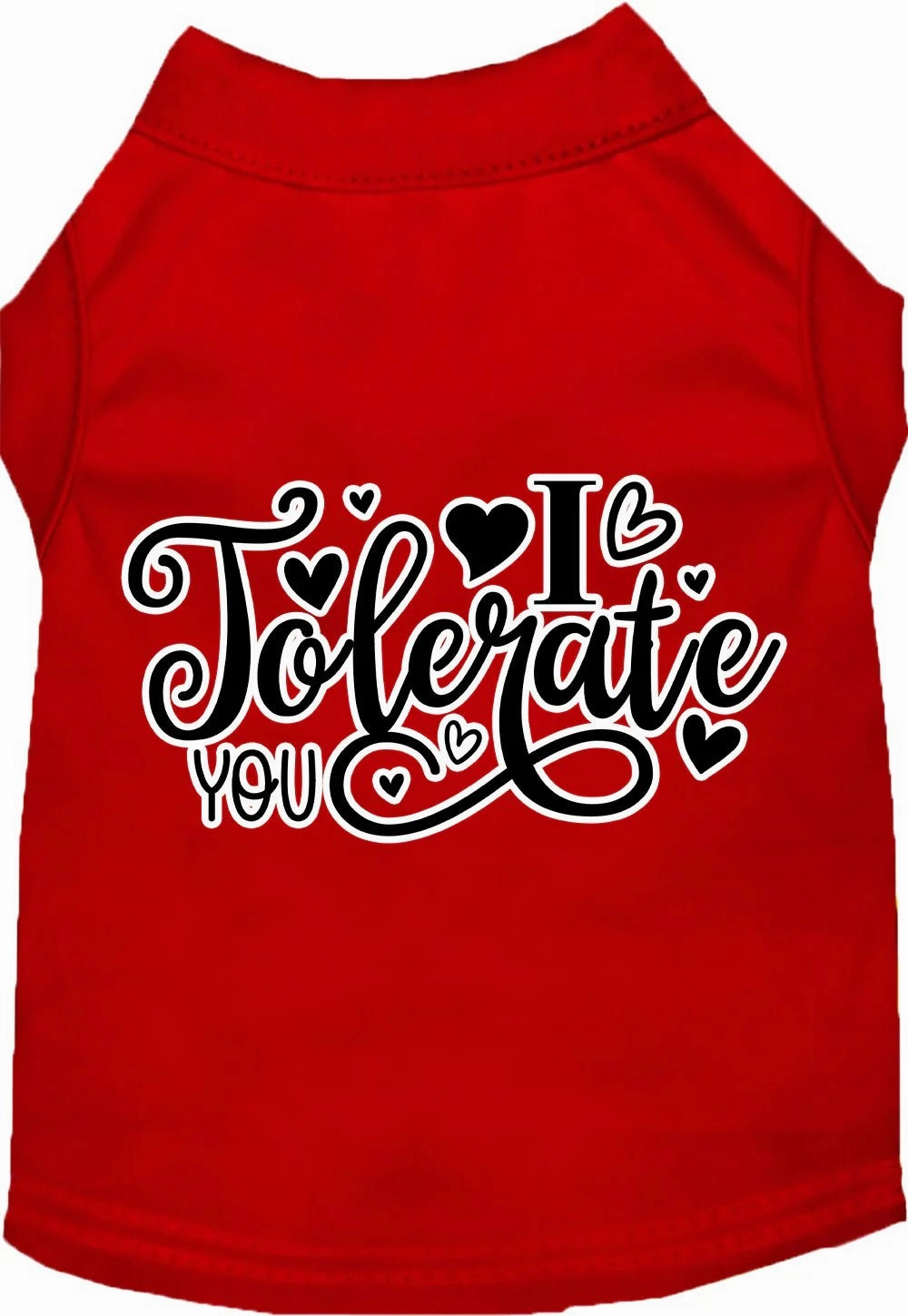 I Tolerate You Screen Print Dog Shirt in Many Colors