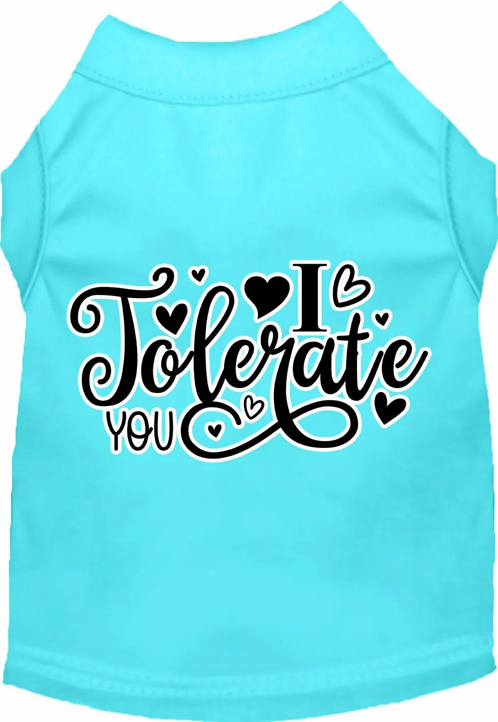 I Tolerate You Screen Print Dog Shirt in Many Colors