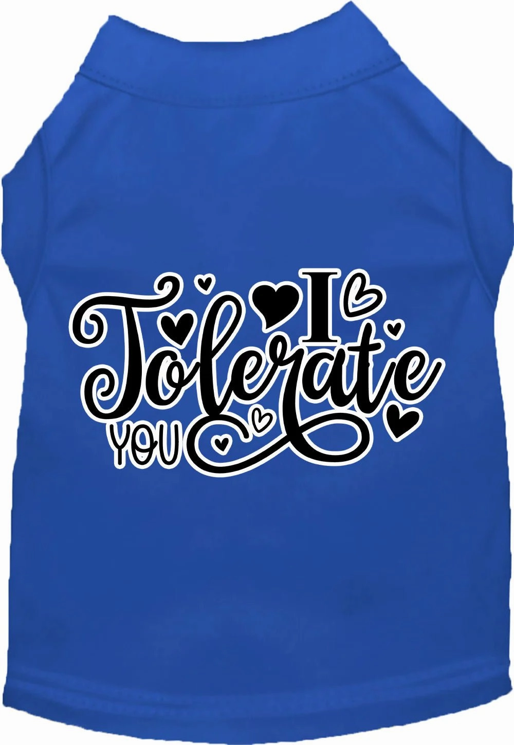 I Tolerate You Screen Print Dog Shirt in Many Colors