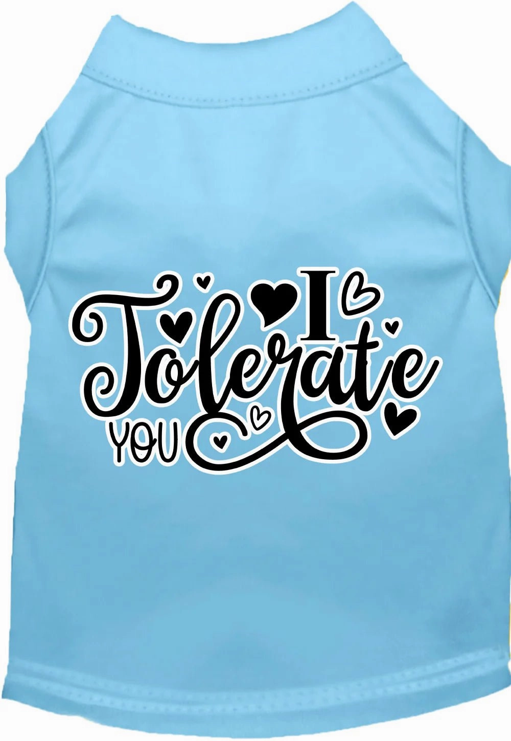 I Tolerate You Screen Print Dog Shirt in Many Colors