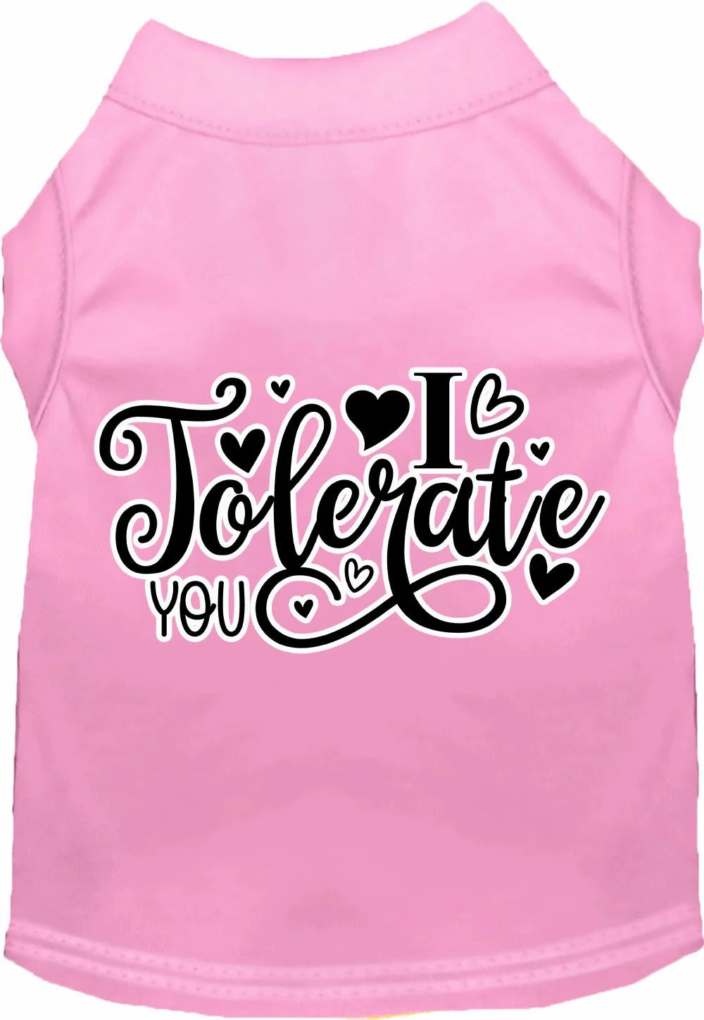 I Tolerate You Screen Print Dog Shirt in Many Colors