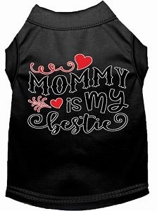 Mommy is my Bestie Screen Print Dog Shirt in Many Colors