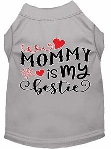 Mommy is my Bestie Screen Print Dog Shirt in Many Colors
