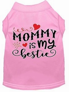 Mommy is my Bestie Screen Print Dog Shirt in Many Colors