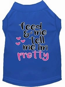 Tell me I'm Pretty Screen Print Dog Shirt in Many Colors