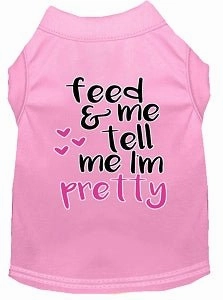 Tell me I'm Pretty Screen Print Dog Shirt in Many Colors