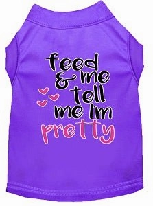 Tell me I'm Pretty Screen Print Dog Shirt in Many Colors