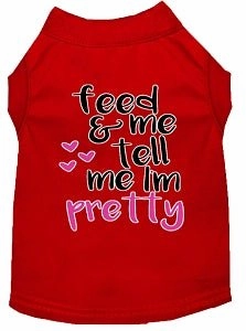 Tell me I'm Pretty Screen Print Dog Shirt in Many Colors